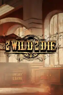 2 Wild 2 Die